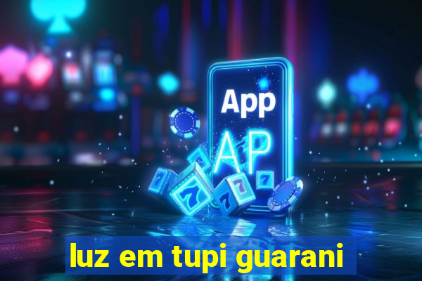 luz em tupi guarani